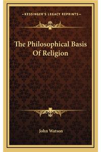 The Philosophical Basis of Religion