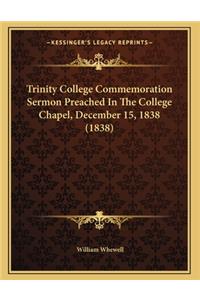 Trinity College Commemoration Sermon Preached In The College Chapel, December 15, 1838 (1838)