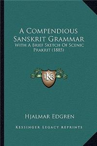Compendious Sanskrit Grammar