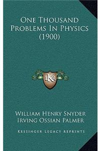 One Thousand Problems in Physics (1900)