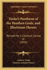 Tooke's Pantheon of the Heathen Gods, and Illustrious Heroes