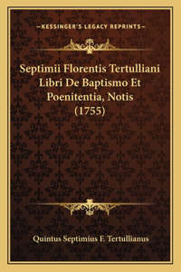 Septimii Florentis Tertulliani Libri De Baptismo Et Poenitentia, Notis (1755)