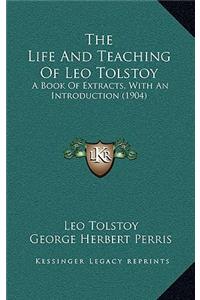 The Life And Teaching Of Leo Tolstoy