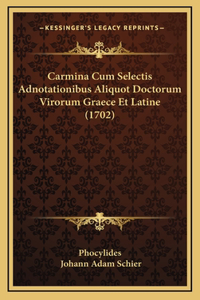 Carmina Cum Selectis Adnotationibus Aliquot Doctorum Virorum Graece Et Latine (1702)