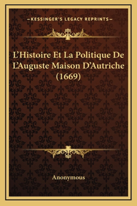 L'Histoire Et La Politique De L'Auguste Maison D'Autriche (1669)