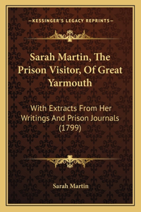 Sarah Martin, The Prison Visitor, Of Great Yarmouth