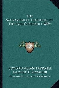 Sacramental Teaching Of The Lord's Prayer (1889)