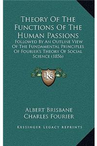 Theory Of The Functions Of The Human Passions