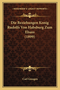 Die Beziehungen Konig Rudolfs Von Habsburg Zum Elsass (1899)