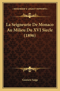 La Seigneurie De Monaco Au Milieu Du XVI Siecle (1896)