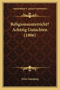 Religionsunterricht? Achtzig Gutachten (1906)