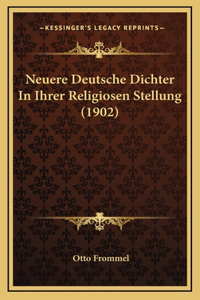 Neuere Deutsche Dichter In Ihrer Religiosen Stellung (1902)