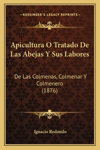 Apicultura O Tratado de Las Abejas y Sus Labores