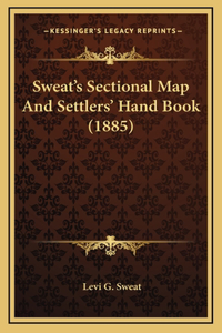 Sweat's Sectional Map And Settlers' Hand Book (1885)