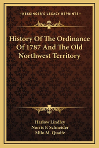 History Of The Ordinance Of 1787 And The Old Northwest Territory