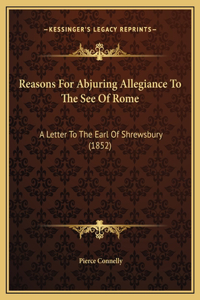 Reasons For Abjuring Allegiance To The See Of Rome