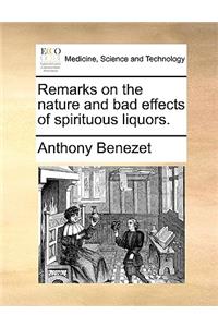 Remarks on the Nature and Bad Effects of Spirituous Liquors.