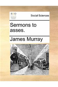 Sermons to Asses.