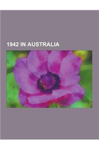 1942 in Australia: Attack on Sydney Harbour, Bombing of Darwin, Air Raids on Australia, 1942-43, Battle of Brisbane, 1942 Nswrfl Season,