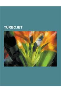 Turbojet: Junkers Jumo 004, Rolls-Royce Olympus, General Electric J79, Pratt & Whitney J58, BMW 003, Pratt & Whitney J57, Rolls-