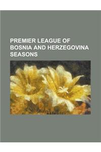 Premier League of Bosnia and Herzegovina Seasons