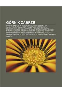 Gornik Zabrze: Gornik Zabrze W Poszczegolnych Sezonach, Lekkoatleci Gornika Zabrze, Pi Karze Gornika Zabrze, Prezesi Gornika Zabrze