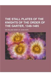 The Stall Plates of the Knights of the Order of the Garter, 1348-1485