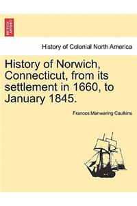 History of Norwich, Connecticut, from Its Settlement in 1660, to January 1845.
