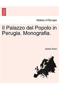 Il Palazzo del Popolo in Perugia. Monografia.