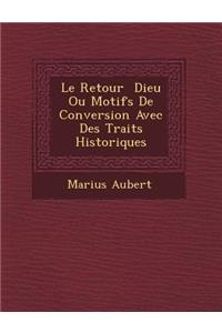 Retour Dieu Ou Motifs de Conversion Avec Des Traits Historiques