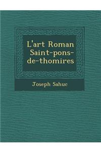 L'Art Roman Saint-Pons-de-Thomi Res