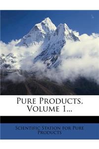 Pure Products, Volume 1...