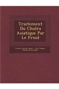 Traitement Du Chol�ra Asiatique Par Le Froid