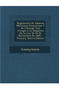 Reglamento de Aduanas Maritimas Fronterizas y de Cabotaje