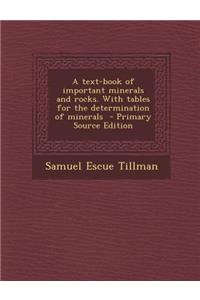 A Text-Book of Important Minerals and Rocks. with Tables for the Determination of Minerals