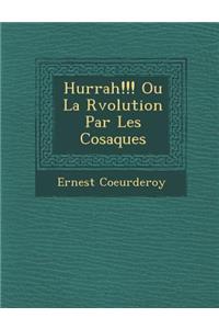 Hurrah!!! Ou La R Volution Par Les Cosaques