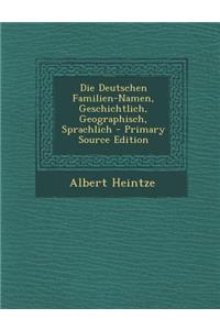 Die Deutschen Familien-Namen, Geschichtlich, Geographisch, Sprachlich