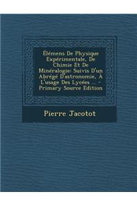 Elemens de Physique Experimentale, de Chimie Et de Mineralogie