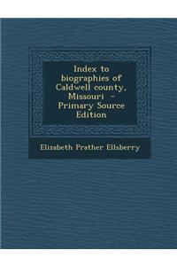 Index to Biographies of Caldwell County, Missouri