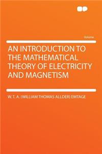 An Introduction to the Mathematical Theory of Electricity and Magnetism