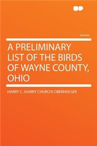 A Preliminary List of the Birds of Wayne County, Ohio