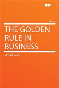 The Golden Rule in Business