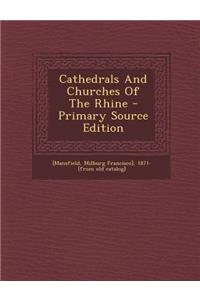 Cathedrals and Churches of the Rhine - Primary Source Edition