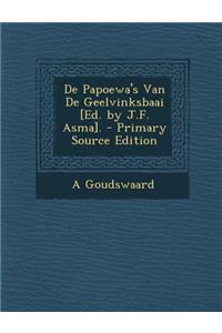 de Papoewa's Van de Geelvinksbaai [Ed. by J.F. Asma]. - Primary Source Edition