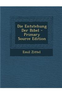 Die Entstehung Der Bibel - Primary Source Edition