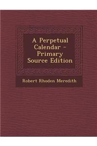 A Perpetual Calendar - Primary Source Edition