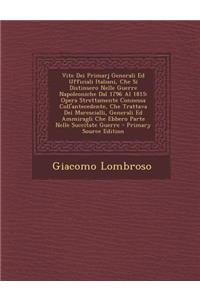 Vite Dei Primarj Generali Ed Ufficiali Italiani, Che Si Distinsero Nelle Guerre Napoleoniche Dal 1796 Al 1815