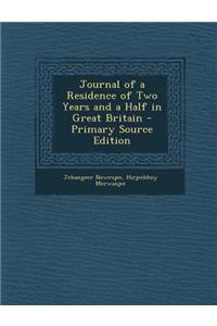 Journal of a Residence of Two Years and a Half in Great Britain - Primary Source Edition