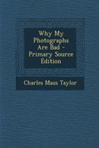 Why My Photographs Are Bad
