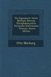 Die Sogenannte Akute Multiple Sklerose (Encephalomyelitis Periaxialis Scleroticans)